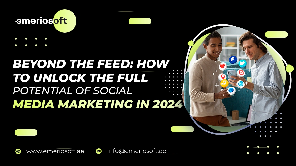 Unlock the Full Potential of Social Media Marketing in 2024