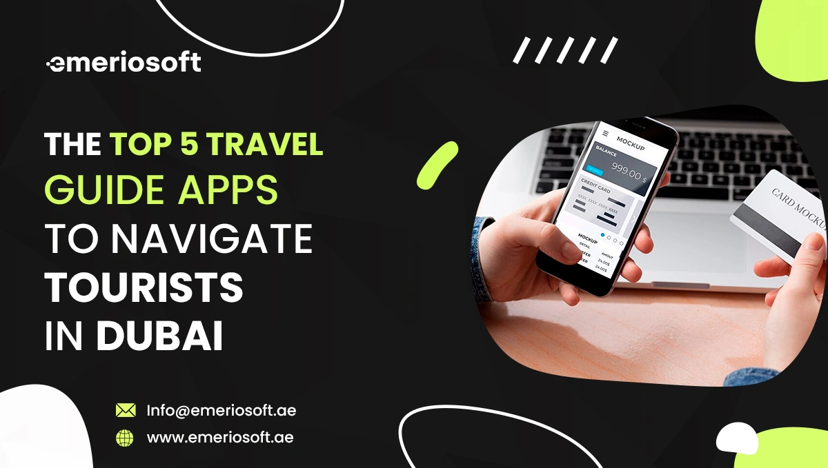 The Top 5 Travel Guide Apps To Navigate Tourists In Dubai