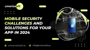 Mobile Security Challenges and Solutions for Your App in 2024